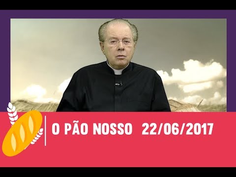 O Pão Nosso - 22/06/2017