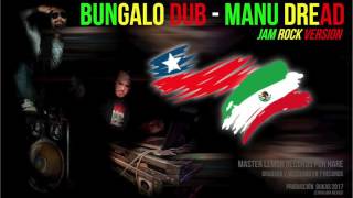 BUNGALO DUB - MANU DREAD Jam rock version