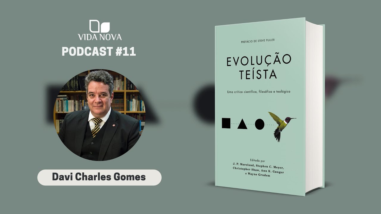 EVOLUÇÃO TEÍSTA - COM DAVI CHARLES GOMES | PODCAST VIDA NOVA #11