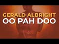 Gerald Albright - Oo Pah Doo (Official Audio)