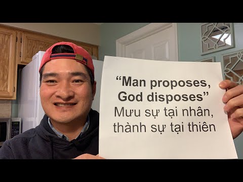 Life Story |“Man proposes, God disposes” |Mưu sự tại nhân, thành sự tại