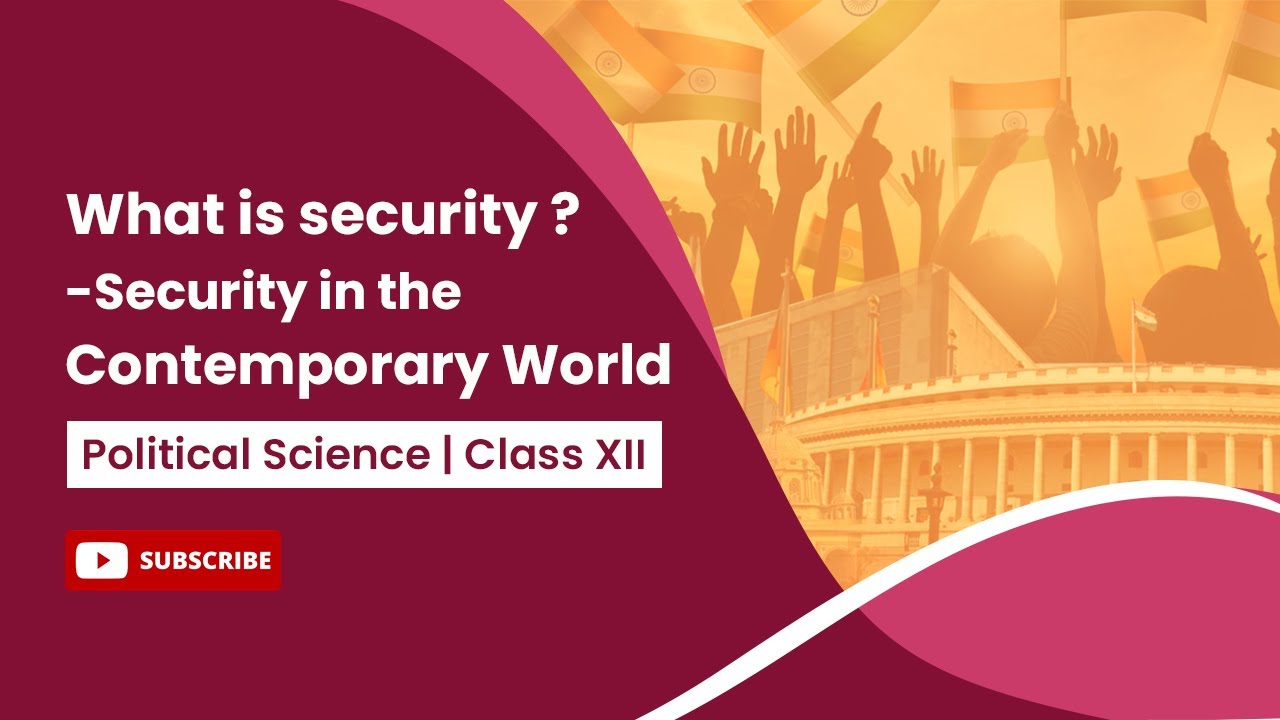 What is security - Security in the Contemporary World | Political Science | Class 12