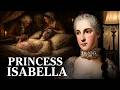 The Horrific Final Days Of Isabella Of Parma The Pregnant Princess Forced Into A Deadly Cure