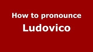 How to pronounce Ludovico