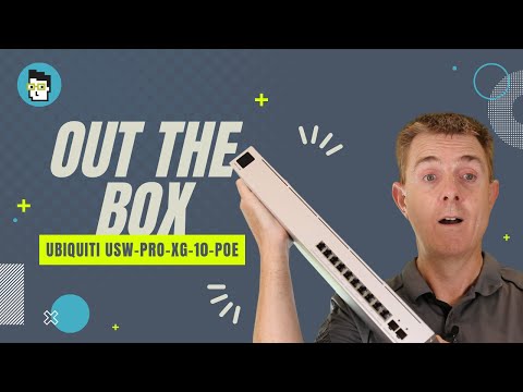 Out the Box Series - Ubiquiti USW-Pro-XG-10-PoE