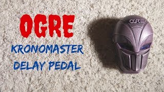 Video thumbnail for OGRE Kronomaster Delay Pedal by Robert Jackson