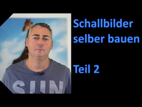 Schallbilder selber bauen, Raumakustik verbessern Teil 2