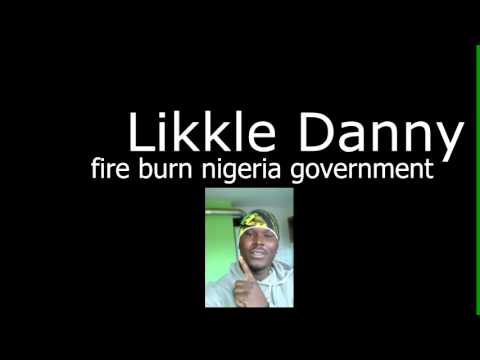 likkle danny - fire burn nigeria goverment