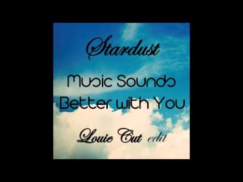 Stardust - Music Sounds Better With You (Louie Cut Edit)