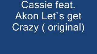 Akon feat. Cassie - Let`s get Crazy