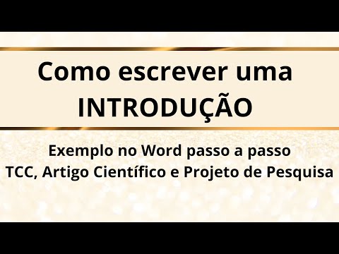 Como escrever uma INTRODUÇÃO – Exemplo no WORD para PROJETO DE PESQUISA, ARTIGO CIENTÍFICO e TCC