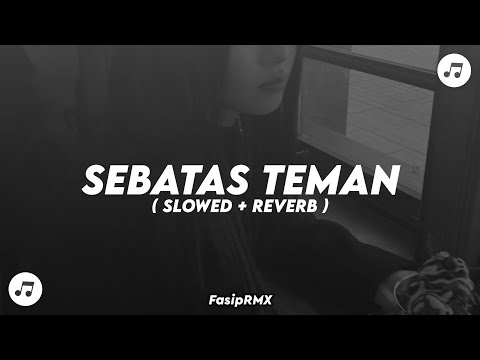 DJ SEBATAS TEMAN KOPLO REMIX ( SLOWED + REVERB )🎶🎧