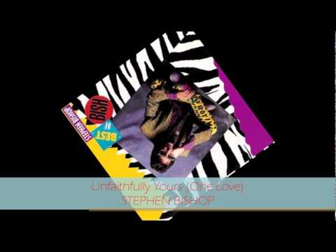 Unfaithfully Yours (Our Love) by Stephen Bishop