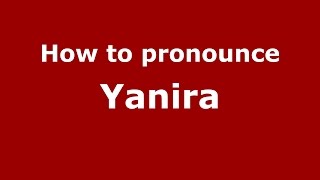 How to pronounce Yanira