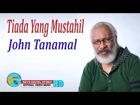 TIADA YANG MUSTAHIL - JOHN TANAMAL - KEVS DIGITAL STUDIO ( OFFICIAL VIDEO )