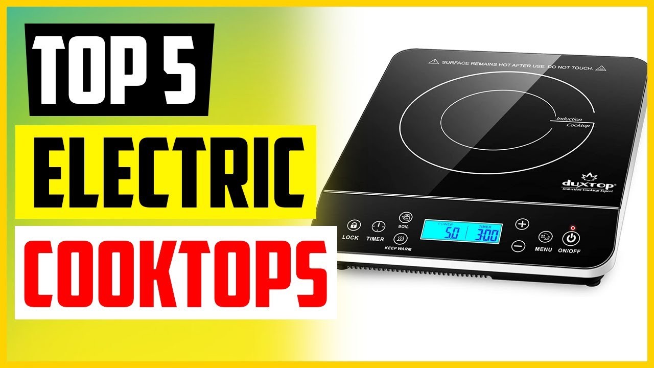 The 5 Best Electric Cooktops for Home Chefs In 2022