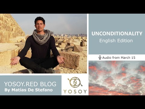 Day 224 - UNCONDITIONALITY, Matías De Stefano, YOSOY BLOG: Heart-Emotional-Pisces, Read by Joan 3/15