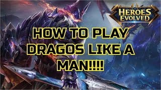 How to play dragos like a MAN !!!! (Heroes Evolved Ranked)