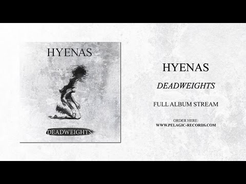HYENAS - DEADWEIGHTS - Full Album