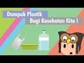 Dampak Plastik Bagi Kesehatan Kita! Dampak Plastik Bagi Kesehatan Kita!