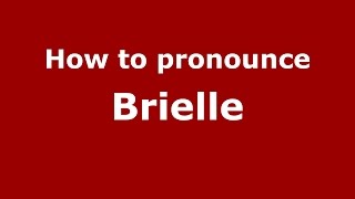 How to pronounce Brielle