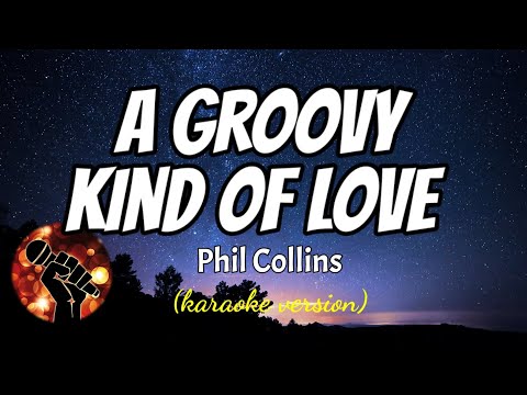 A GROOVY KIND OF LOVE - PHIL COLLINS (karaoke version)