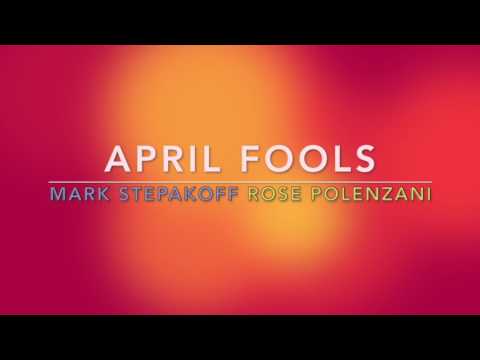 Mark Stepakoff and Rose Polenzani - April Fools