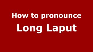 How to pronounce Long Laput