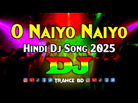 O Naiyo Naiyo – DJ (Remix) | Hindi Dj Song 2025 | TikTok Viral Dj | Dance Party | TikTok Trending