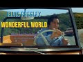 Elvis Presley - Wonderful World - Movie version - Re-edited with Stereo audio