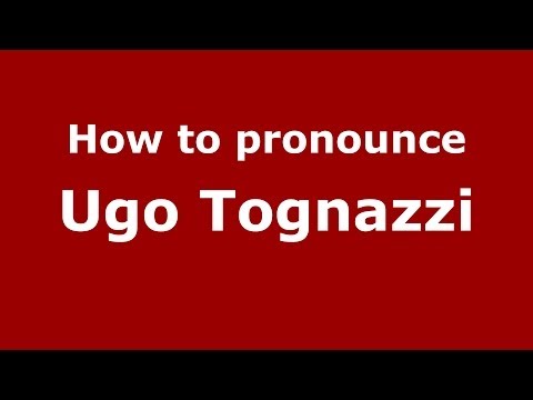 How to pronounce Ugo Tognazzi (Italian/Italy) - PronounceNames.com