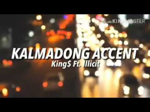 King$ - Kalmadong Accent (Feat. Illicit of 727 Clique)