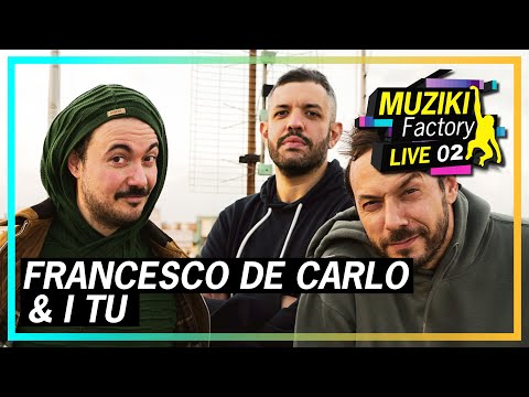Francesco De Carlo & I Tu // MUZIKI FACTORY [LIVE 02]