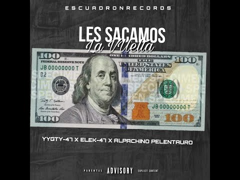 Les Sacamos La Vuelta. YYGTY47FORTYSEVEN_ Ele K 47_ Alpachino Pelentauro. By Escuadron Records