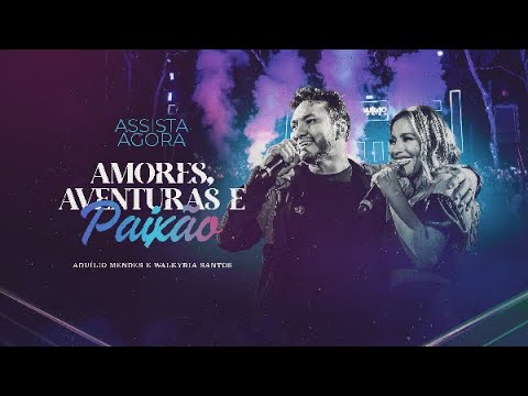 Aduíllio Mendes e Walkyria Santos - Amores, Aventuras e Paixões | DVD Clássicos