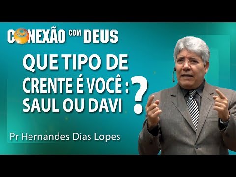 What kind of believer are you: Saul or David? - Pr Hernandes Dias Lopes
