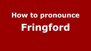 How to pronounce Fringford