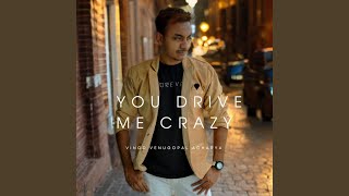 You Drive Me Crazy