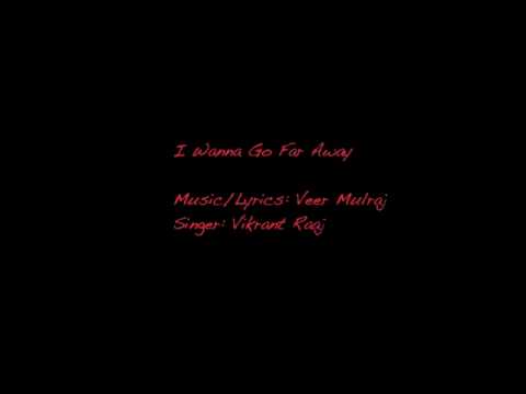 Vikrant Raaj I wanna go far away