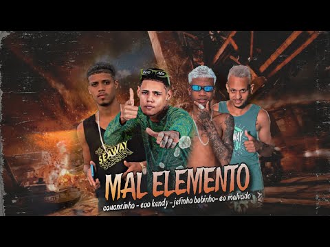 MAL ELEMENTO - EOO KENDY, EO MALVADO, JEFINHO BOBINHO, CAUANZINHO NA GESTÃO #bregafunk
