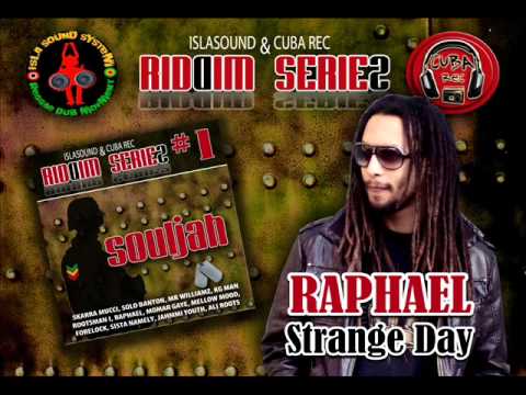 RAPHAEL   Strange day (SOULJAH Riddim ISLASOUND & CUBA REC 2012)