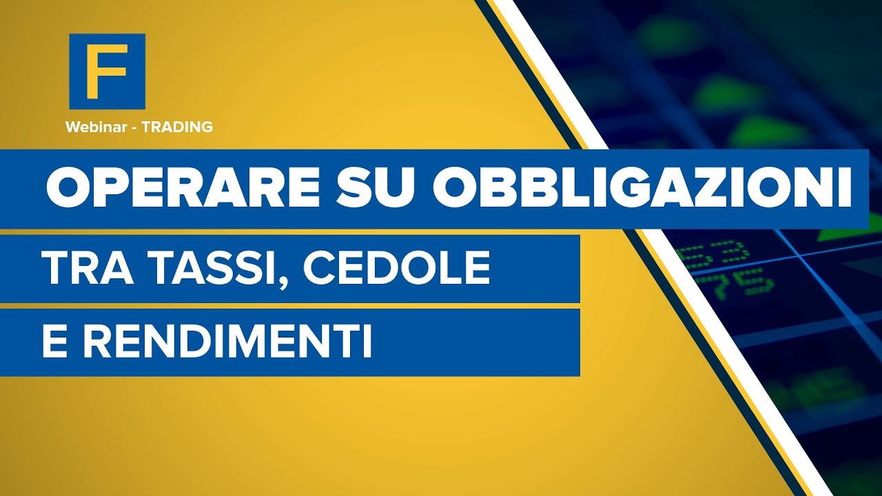 Come operare sulle obbligazioni tra tassi, cedole e rendimenti