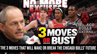 The 3 Moves That Will Make or Break the Chicago Bulls’ Future