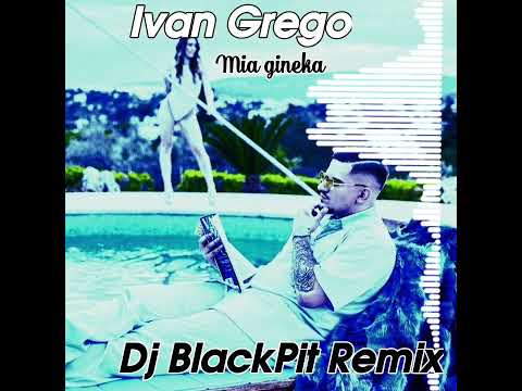 Ivan GREKO - MIA GYNAIKA (Dj BlackPit Remix) ΜΙΑ ΓΥΝΑΙΚΑ