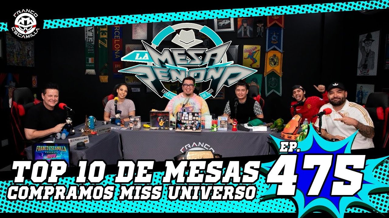La Mesa Reñoña 475 (4k).- Top 10 de mesas / Compramos Miss Universo