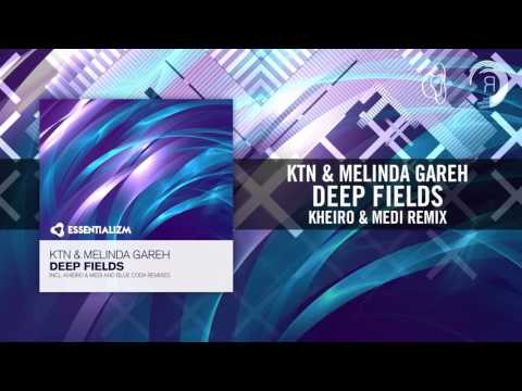 KTN & Melinda Gareh - Deep Fields (Kheiro & Medi Remix) [FULL]