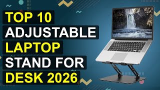 Top 10 Adjustable Laptop Stand For Desk 2026 | Ergonomic Adj
