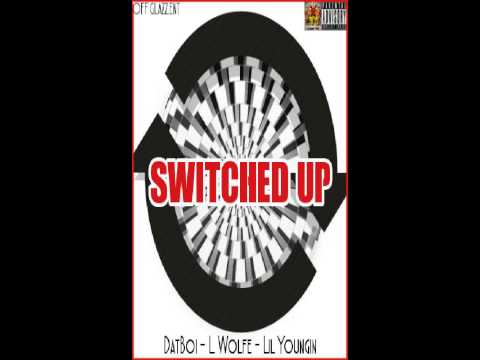 DAT BOI SWITCHED UP Ft L.wolfe and Lil Youngin