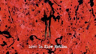 Love In Slow Motion Music Video