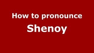 How to pronounce Shenoy